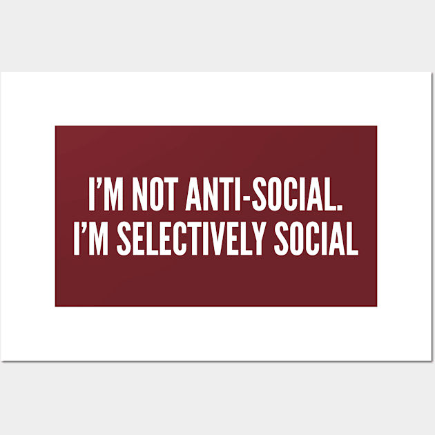 Witty Anti-Social Joke - Introvert humor - Funny Selectively Social joke Humor Statement Wall Art by sillyslogans